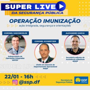 SSP fará live sobre a Operação Imunização no Distrito Federal – Agência Brasília